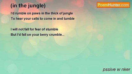 pssive w nker - (in the jungle)