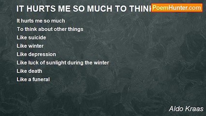 Aldo Kraas - IT HURTS ME SO MUCH TO THINK