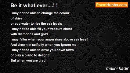 malini kadir - Be it what ever....! !