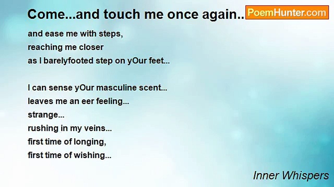 Inner Whispers - Come...and touch me once again...?