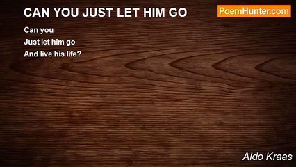 Aldo Kraas - CAN YOU JUST LET HIM GO