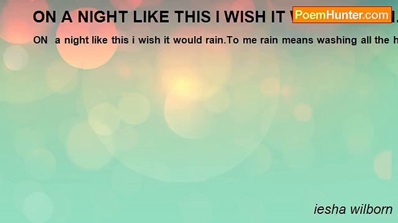 iesha wilborn - ON A NIGHT LIKE THIS I WISH IT WOULD RAIN.
