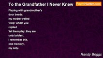 Randy Briggs - To the Grandfather I Never Knew