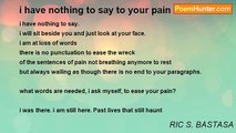 RIC S. BASTASA - i have nothing to say to your pain