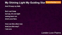 London Love Poems - My Shining Light My Guiding Star