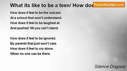 Silence Dogood - What its like to be a teen/ How does it feel