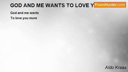Aldo Kraas - GOD AND ME WANTS TO LOVE YOU MORE
