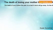 Susie Sunshine - The death of losing your mother the pain is so bad it never goes away