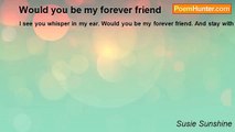 Susie Sunshine - Would you be my forever friend
