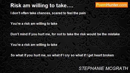 STEPHANIE MCGRATH - Risk am willing to take….
