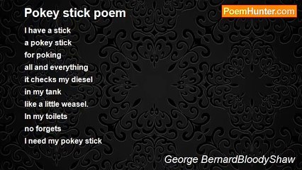 George BernardBloodyShaw - Pokey stick poem