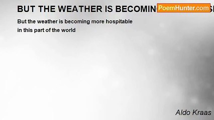 Aldo Kraas - BUT THE WEATHER IS BECOMING MORE HOSPITABLE IN THIS PART OF THE WORLD