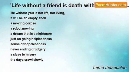 hema thasapalan - 'Life without a friend is death without a witness.' -Eugene Benge