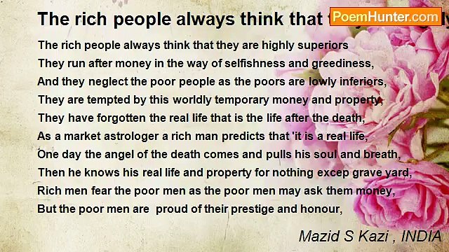 Mazid S Kazi , INDIA - The rich people always think that they are highly superiors