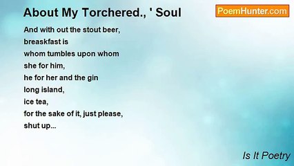 Is It Poetry - About My Torchered., ' Soul