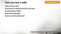 Kakinomoto no Asomi Hitomaro - Had you but a wife