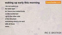RIC S. BASTASA - waking up early this morning