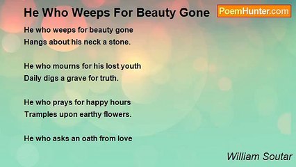 William Soutar - He Who Weeps For Beauty Gone