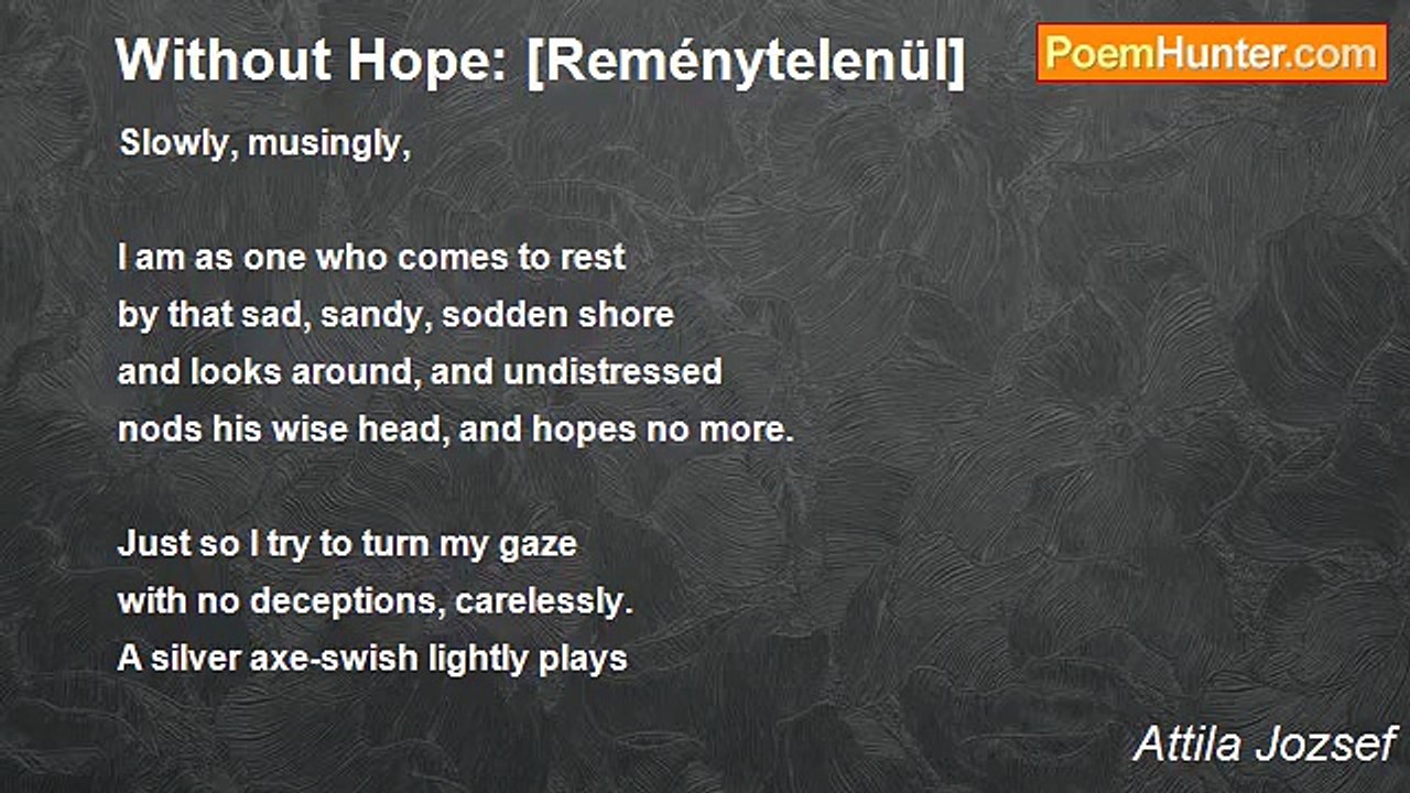 Attila Jozsef - Without Hope: [Reménytelenül]