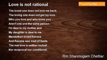 Rm.Shanmugam Chettiar. - Love is not rational