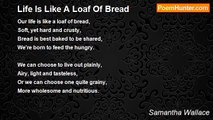 Samantha Wallace - Life Is Like A Loaf Of Bread