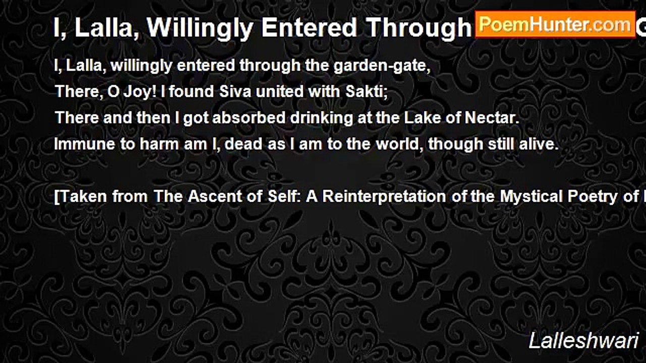 Lalleshwari - I, Lalla, Willingly Entered Through The Garden-Gate