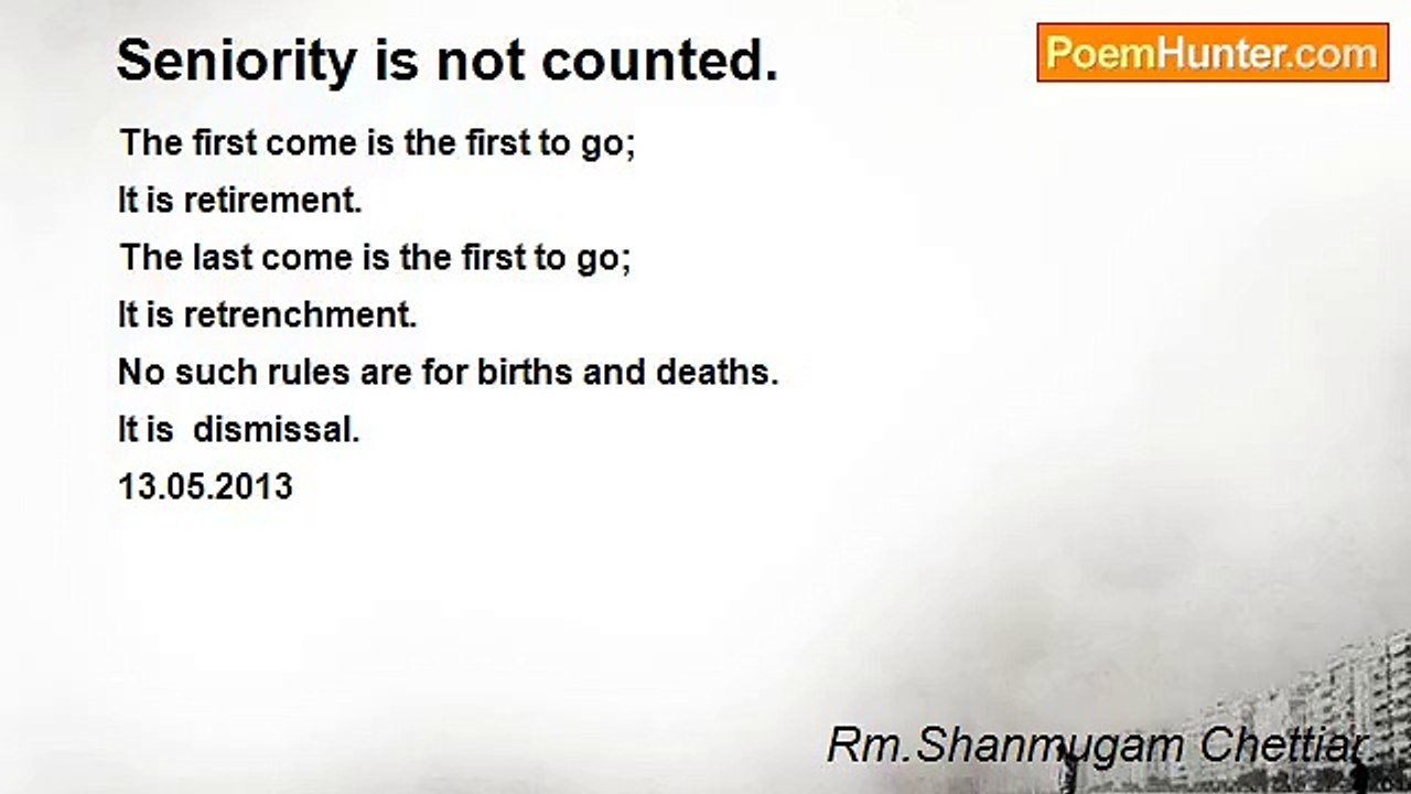 Rm.Shanmugam Chettiar. - Seniority is not counted.