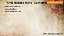 john tiong chunghoo - Travel Thailand Haiku - Sukhothai