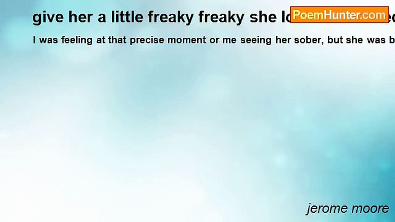 jerome moore - give her a little freaky freaky she looks frustrated