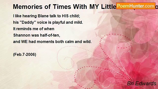 Bri Edwards - Memories of Times With MY Little Girl (Shannon) .....(A father's memories; Personal; Short]