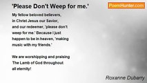 Roxanne Dubarry - 'Please Don't Weep for me.'