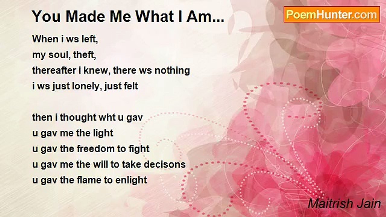 Maitrish Jain - You Made Me What I Am...