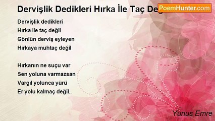 Yunus Emre - Dervişlik Dedikleri Hırka İle Taç Değil