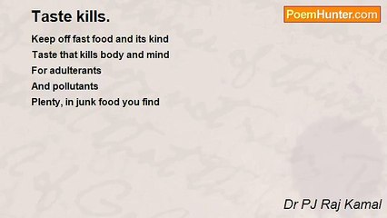 Dr PJ Raj Kamal - Taste kills.