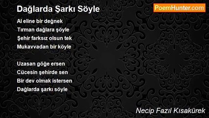 Necip Fazıl Kısakürek - Dağlarda Şarkı Söyle