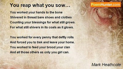 Mark Heathcote - You reap what you sow…