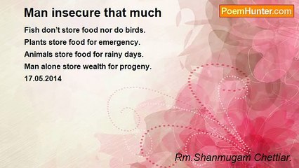 Rm.Shanmugam Chettiar. - Man insecure that much
