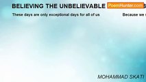 MOHAMMAD SKATI - BELIEVING THE UNBELIEVABLE VERSUS UNBELIEVING THE BELIEVABLE