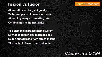 Udiah (witness to Yah) - fission vs fusion