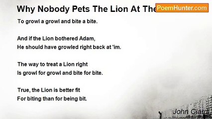 John Ciardi - Why Nobody Pets The Lion At The Zoo