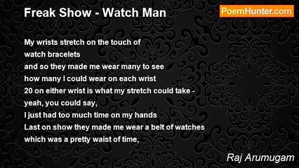 Raj Arumugam - Freak Show - Watch Man