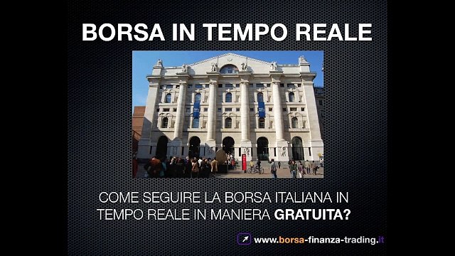 BORSA MILANO IN TEMPO REALE - Come seguire GRATIS la Borsa in tempo reale