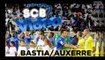 SC Bastia 3-1 AJ Auxerre - Coupe de la Ligue