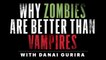 Why Zombies Are Better Than Vampires