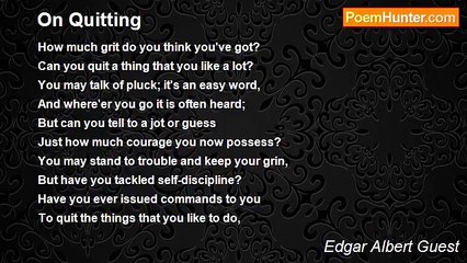 Edgar Albert Guest - On Quitting