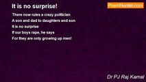 Dr PJ Raj Kamal - It is no surprise!