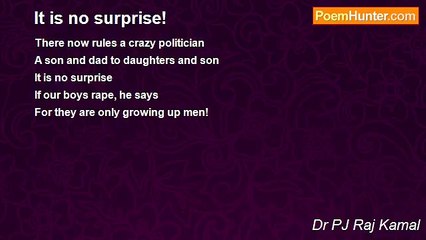 Dr PJ Raj Kamal - It is no surprise!