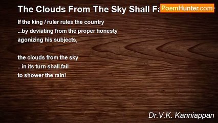 Dr.V.K. Kanniappan - The Clouds From The Sky Shall Fail To Shower The Rain!