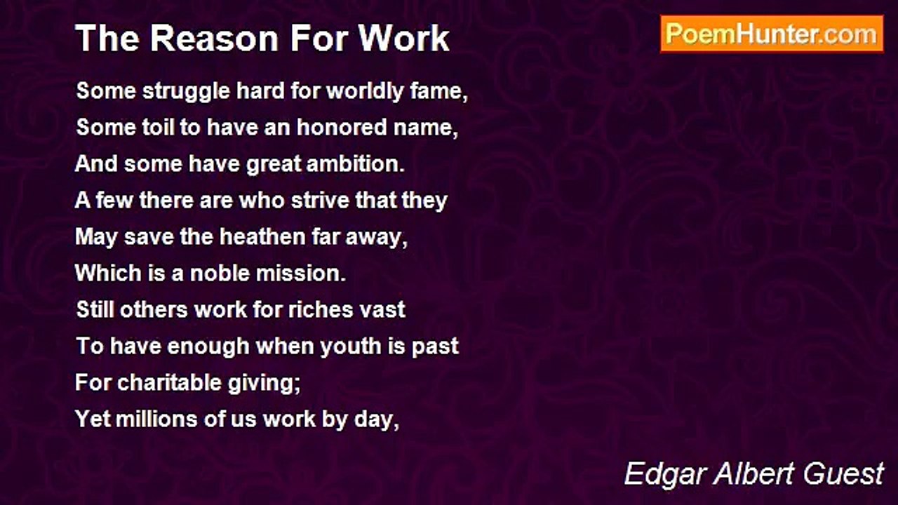 Edgar Albert Guest - The Reason For Work