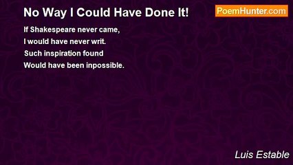 Luis Estable - No Way I Could Have Done It!